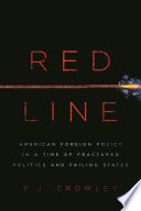 Red line : American foreign policy in a time of fractured politics and failing states /