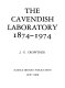 The Cavendish Laboratory, 1874-1974 /