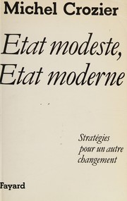 Etat modeste, état moderne : stratégie pour un autre changement /