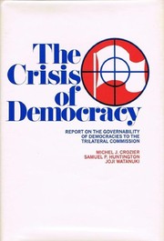 The crisis of democracy : report on the governability of democracies to the Trilateral Commission /