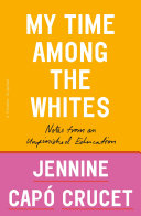 My time among the whites : notes from an unfinished education /