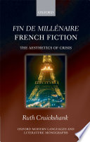 Fin de millénaire French fiction : the aesthetics of crisis / Ruth Cruickshank.