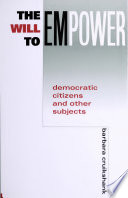 The Will to Empower : Democratic Citizens and Other Subjects /