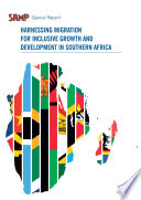 Harnessing migration for inclusive growth and development in Southern Africa : special report / Jonathan Crush, Belinda Dodson, Vincent Williams, Daniel Tevera.