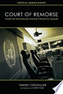 Court of remorse inside the International Criminal Tribunal for Rwanda / Thierry Cruvellier ; translated by Chari Voss.