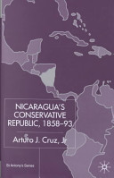 Nicaragua's conservative republic, 1858-93 / Arturo J. Cruz.