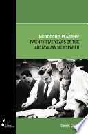 Murdoch's flagship : the first twenty-five years of the Australian newspaper /