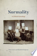 Normality : a critical genealogy / Peter Cryle and Elizabeth Stephens.