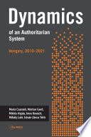 Dynamics of an authoritarian system : Hungary, 2010-2021 /