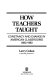 How teachers taught : constancy and change in American classrooms, 1890-1980 /