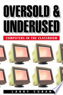 Oversold and underused : computers in the classroom /