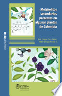 Metabolitos secundarios presentes en algunas plantas de Colombia /