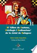 El 'Llibre de costums, privilegis i ordinacions' de la ciutat de Balaguer /