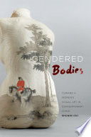 Gendered Bodies : Toward a Women's Visual Art in Contemporary China /