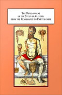 The development of the study of anatomy from the Renaissance to Cartesianism : da Carpi, Vesalius, Estienne, Bidloo /