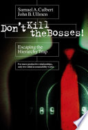 Don't kill the bosses : escaping the hierarchy trap /