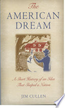 The American dream : a short history of an idea that shaped a nation /