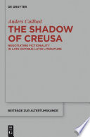 The shadow of Creusa : negotiating fictionality in Late Antique Latin literature /