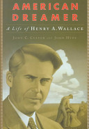 American dreamer : the life and times of Henry A. Wallace /