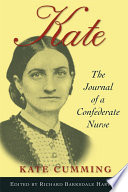 Kate : the journal of a Confederate nurse /