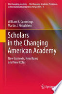 Scholars in the changing American academy : new contexts, new rules and new roles /