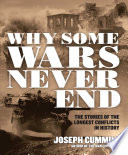 Why some wars never end : the stories of the longest conflicts in history /