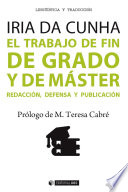 El trabajo de fin de grado y de master : redaccion, defensa y publicacion /