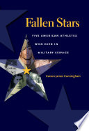 Fallen stars : five American athletes who died in military service / Carson James Cunningham.
