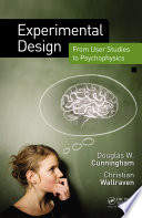 Experimental design from user studies to psychophysics / Douglas W. Cunningham, Christian Wallraven.