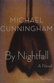 By nightfall / Michael Cunningham.