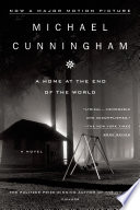 A home at the end of the world / Michael Cunningham.
