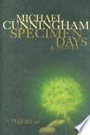 Specimen days / Michael Cunningham.