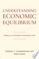 Understanding economic equilibrium : making your way through an interdependent world /