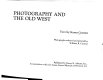 Photography and the Old West / text by Karen Current ; photos. selected and printed by William R. Current. ; [editors Margaret L. Kaplan, Ellen Shultz ; designer, Deborah Jay.