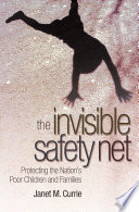 The invisible safety net : protecting the nation's poor children and families /