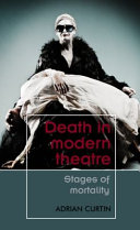 Death in modern theatre : stages of mortality / Adrian Curtin.