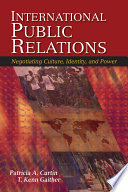 International public relations : negotiating culture, identity, and power / Patricia A. Curtin, T. Kenn Gaither.