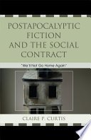 Postapocalyptic fiction and the social contract : "we'll not go home again" /