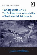 Coping with crisis : the resilience and vulnerability of pre-industrial settlements /