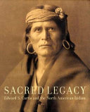 Sacred legacy : Edward S. Curtis and the North American Indian / photographs by Edward S. Curtis ; edited by Christopher Cardozo ; foreword by N. Scott Momaday ; essays by Christopher Cardozo & Joseph D. Horse Capture ; afterword by Anne Makepeace.