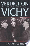 Verdict on Vichy : power and prejudice in the Vichy France regime / Michael Curtis.