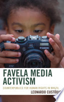 Favela media activism : counterpublics for human rights in Brazil /