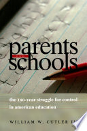 Parents and schools : the 150-year struggle for control in American education /