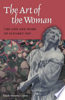 The art of the woman : the life and work of Elisabet Ney / Emily Fourmy Cutter.