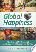 Global happiness : a guide to the most contented (and discontented) places around the globe /