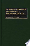 The National Civic Federation and the making of a new liberalism, 1900-1915 /