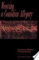 Weaving a Canadian Allegory : Anonymous Writing, Personal Reading.