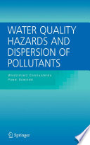 Water Quality Hazards and Dispersion of Pollutants / edited by Wlodzimierz Czernuszenko, Pawel M. Rowinski.