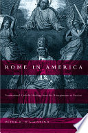 Rome in America : transnational Catholic ideology from the Risorgimento to fascism /