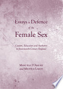 Essays in defence of the female sex : custom, education and authority in seventeenth-century England / by Manuela D' Amore and Michele Lardy.